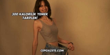 300 Kalorilik Yemek Tarifleri