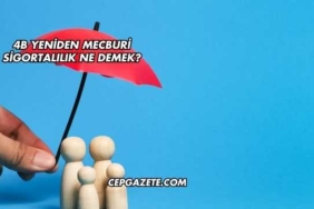 4B Yeniden Mecburi Sigortalılık Ne Demek?