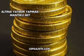 Altına Yatırım Yapmak Mantıklı mı?