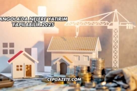 Angola'da Nelere Yatırım Yapılabilir 2025