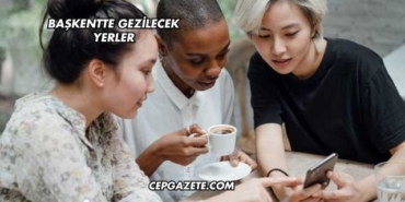 Başkentte Gezilecek Yerler