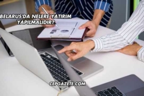 Belarus'da Nelere Yatırım Yapılmalıdır?