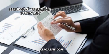 Beylikdüzü Yatırım İçin Uygun mu?