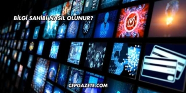 Bilgi Sahibi Nasıl Olunur?
