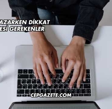 Blog Yazarken Dikkat Edilmesi Gerekenler