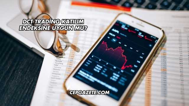 DCT Trading Katılım Endeksine Uygun mu?