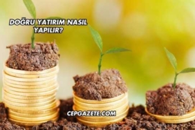 Doğru Yatırım Nasıl Yapılır?