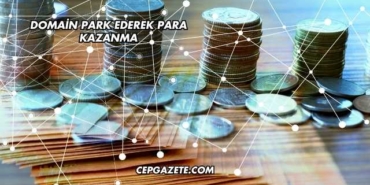 Domain Park Ederek Para Kazanma
