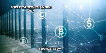 Forex Yatırımı Mantıklı mı?