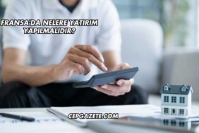 Fransa'da Nelere Yatırım Yapılmalıdır?