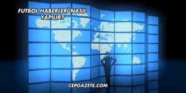 Futbol Haberleri Nasıl Yapılır?