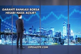Garanti Bankası Borsa Hesabı Nasıl Açılır?