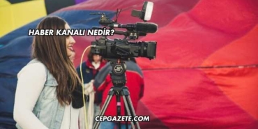 Haber Kanalı Nedir?
