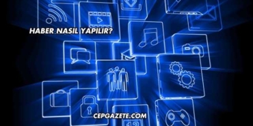 Haber Nasıl Yapılır?