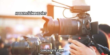 Habercilik Nedir?