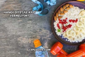Hangi Diyet İle Kilo Vermeliyim?