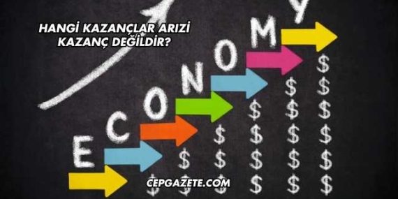 Hangi Kazançlar Arızi Kazanç Değildir?