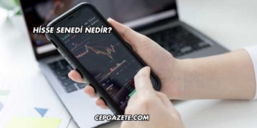 Hisse Senedi Nedir?