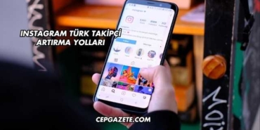 Instagram Türk Takipçi Artırma Yolları