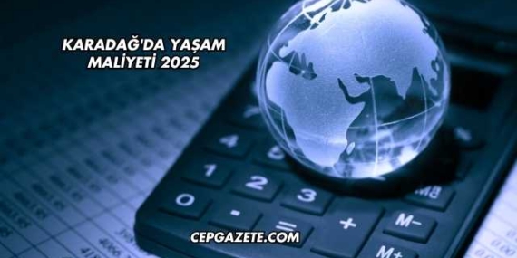 Karadağ'da Yaşam Maliyeti 2025