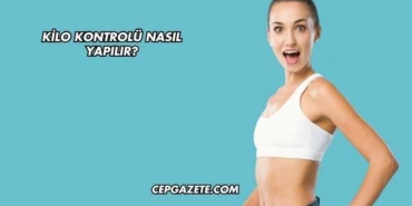 Kilo Kontrolü Nasıl Yapılır?