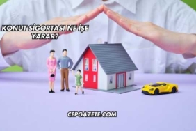 Konut Sigortası Ne İşe Yarar?