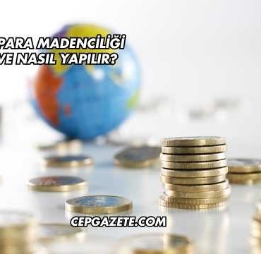 Kripto Para Madenciliği Nedir ve Nasıl Yapılır?