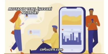 Medyanın Temel İşlevleri Nelerdir?