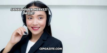 Sanal Haber Merkezi Nedir?