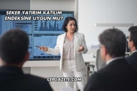 Şeker Yatırım Katılım Endeksine Uygun mu?