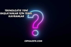 Teknolojiye Yeni Başlayanlar İçin Temel Kavramlar