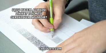 Uçlu Kalem Alırken Dikkat Edilmesi Gerekenler Nelerdir?