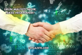 Ürün Maliyeti Nedir, Nasıl Hesaplanır?