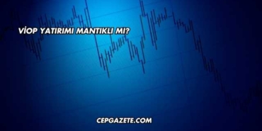 VİOP Yatırımı Mantıklı mı?