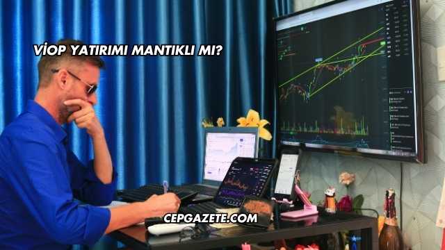 VİOP Yatırımı Mantıklı mı?