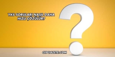 YKS Soruları Nasıl Daha Hızlı Çözülür?