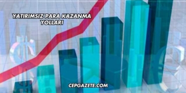 Yatırımsız Para Kazanma Yolları