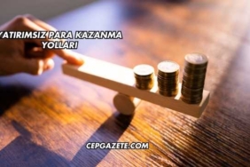 Yatırımsız Para Kazanma Yöntemleri