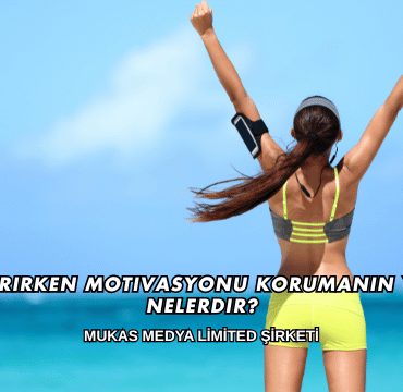 Kilo Verirken Motivasyonu Korumanın Yolları Nelerdir