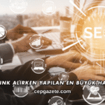 Backlink Alırken Yapılan En Büyük Hatalar