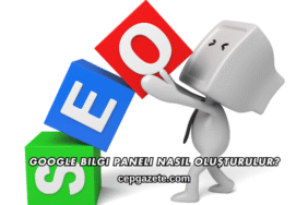 Google Bilgi Paneli Nasıl Oluşturulur?