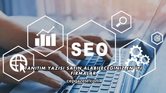 Tanıtım Yazısı Satın Alabileceğiniz En İyi Firmalar