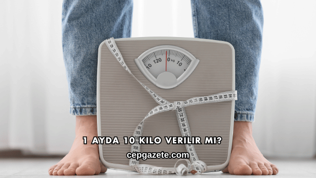 1 Ayda 10 Kilo Verilir mi?