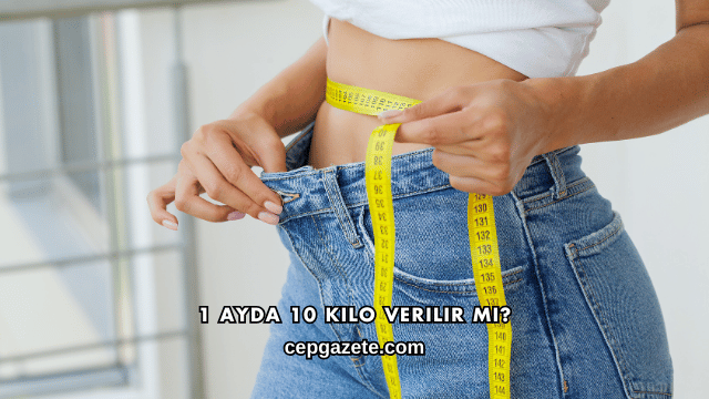 1 Ayda 10 Kilo Verilir mi?