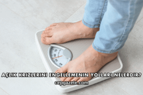 Açlık Krizlerini Engellemenin Yolları Nelerdir?