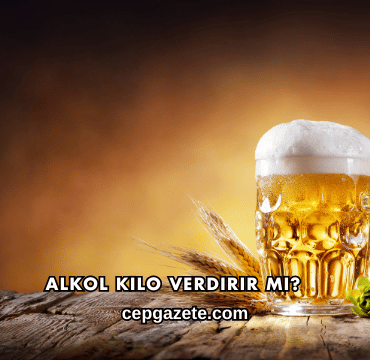 Alkol Kilo Verdirir mi?