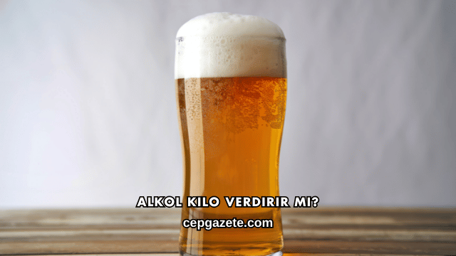 Alkol Kilo Verdirir mi?