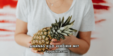Ananas Kilo Verdirir mi?