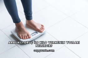 Aralıklı Oruç İle Kilo Vermenin Yolları Nelerdir?