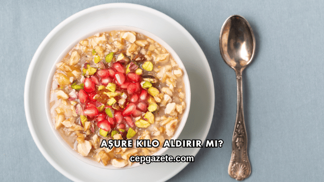 Aşure Kilo Aldırır mı?